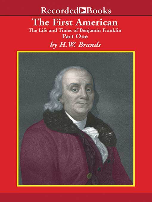 Title details for The Life and Times of Benjamin Franklin by H.W. Brands - Available